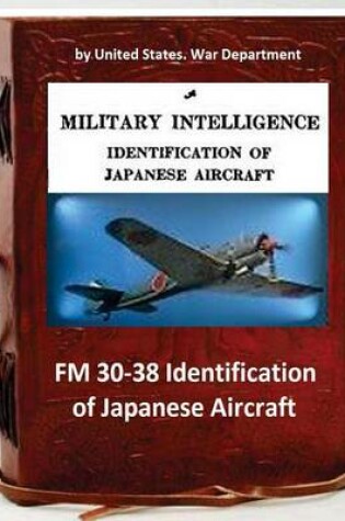 Cover of FM 30-38 Identification of Japanese Aircraft. by United States. War Department