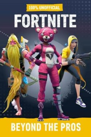 Cover of Fortnite: Beyond the Pros 100% Unofficial