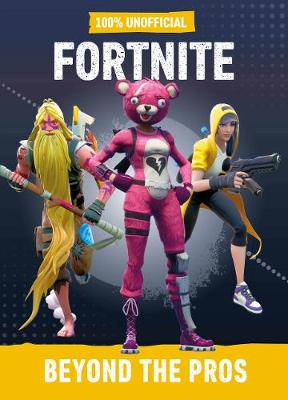 Book cover for Fortnite: Beyond the Pros 100% Unofficial