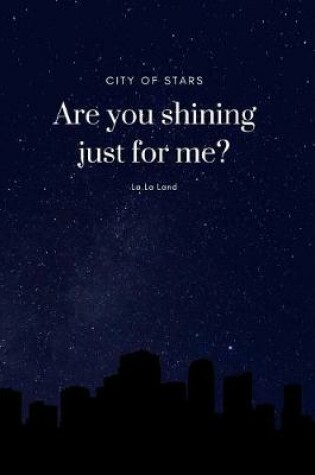Cover of City Of Stars Are You Shining Just For Me?