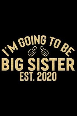 Cover of I'm Going To Be Big Sister Est.2020