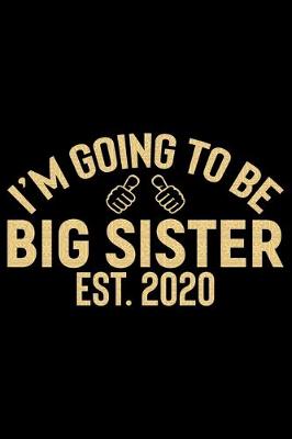 Book cover for I'm Going To Be Big Sister Est.2020