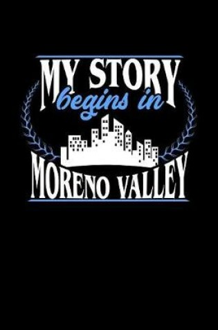 Cover of My Story Begins in Moreno Valley