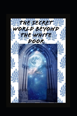 Cover of The Secret World Beyond the White Door