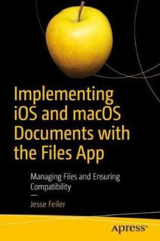 Cover of Implementing iOS and macOS Documents with the Files App