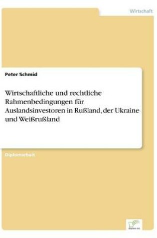 Cover of Wirtschaftliche und rechtliche Rahmenbedingungen für Auslandsinvestoren in Rußland, der Ukraine und Weißrußland
