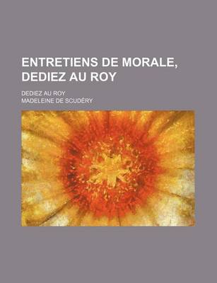 Book cover for Entretiens de Morale, Dediez Au Roy