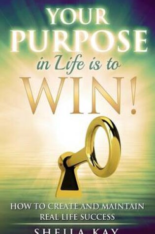 Cover of Your Purpose in Life is to Win!