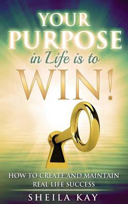 Book cover for Your Purpose in Life is to Win!