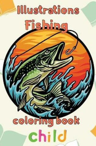 Cover of Illustrator Fishing Coloring Book Child