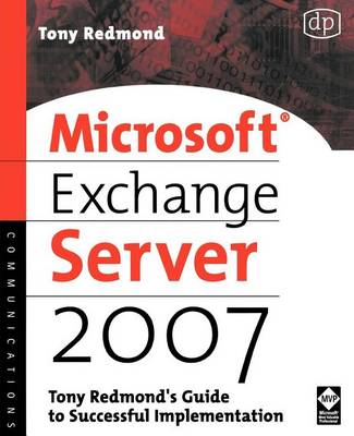 Book cover for Microsoft Exchange Server 2007: Tony Redmond's Guide to Successful Implementation