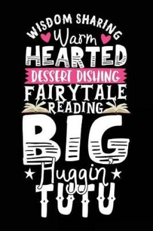 Cover of Wisdom Sharing Warm Hearted Dessert Dishing Fairytale Reading Big Huggin Tutu