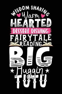 Book cover for Wisdom Sharing Warm Hearted Dessert Dishing Fairytale Reading Big Huggin Tutu