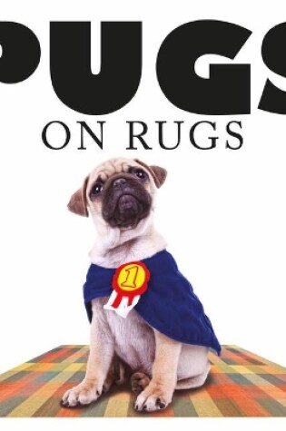 Cover of Pugs on Rugs