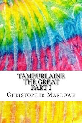 Book cover for Tamburlaine the Great Part I
