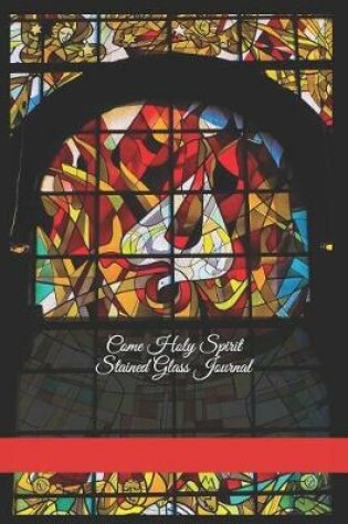 Cover of Come Holy Spirit Stained Glass Journal