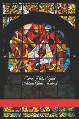 Book cover for Come Holy Spirit Stained Glass Journal