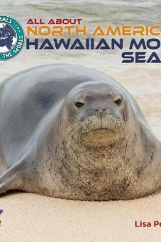 Cover of All about North American Hawaiian Monk Seals