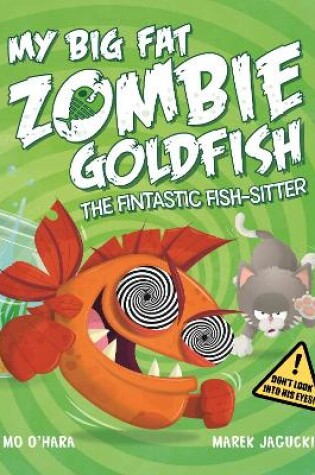 Cover of My Big Fat Zombie Goldfish: The Fintastic Fish-Sitter