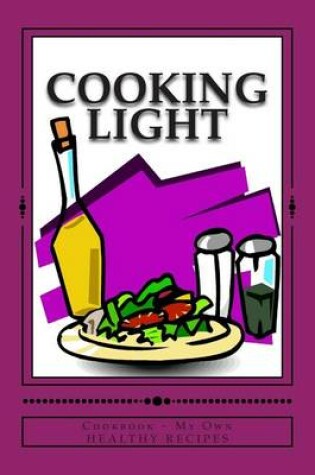 Cover of Cooking Light COOKBOOK My Own Healthy Recipes