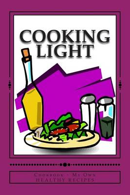 Book cover for Cooking Light COOKBOOK My Own Healthy Recipes