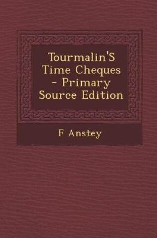 Cover of Tourmalin's Time Cheques - Primary Source Edition