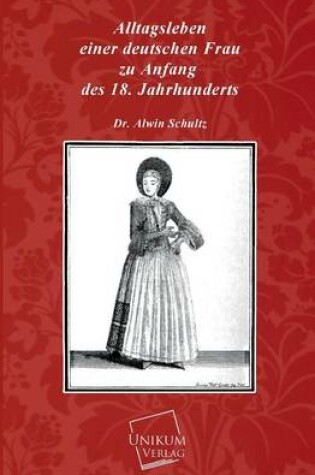Cover of Alltagsleben Einer Deutschen Frau Zu Anfang Des 18. Jahrhunderts