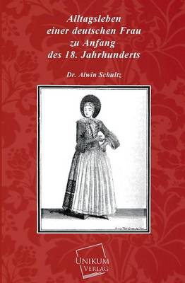 Book cover for Alltagsleben Einer Deutschen Frau Zu Anfang Des 18. Jahrhunderts