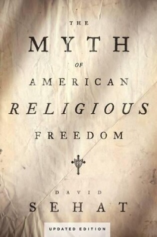 Cover of The Myth of American Religious Freedom, Updated Edition