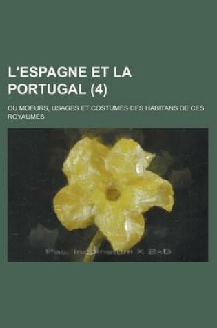 Cover of L'Espagne Et La Portugal; Ou Moeurs, Usages Et Costumes Des Habitans de Ces Royaumes (4)