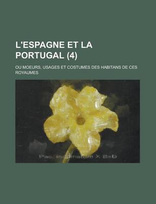 Book cover for L'Espagne Et La Portugal; Ou Moeurs, Usages Et Costumes Des Habitans de Ces Royaumes (4)