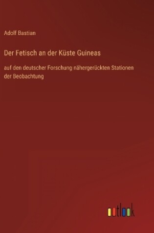 Cover of Der Fetisch an der Küste Guineas