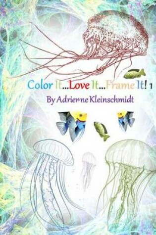 Cover of Color It...Love It...Frame It! 1