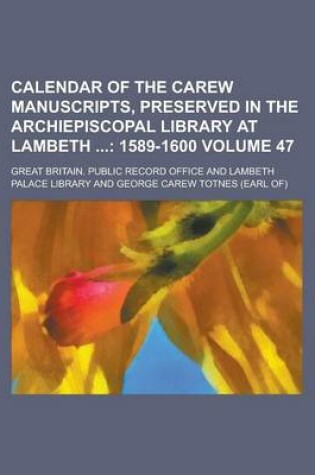 Cover of Calendar of the Carew Manuscripts, Preserved in the Archiepiscopal Library at Lambeth Volume 47