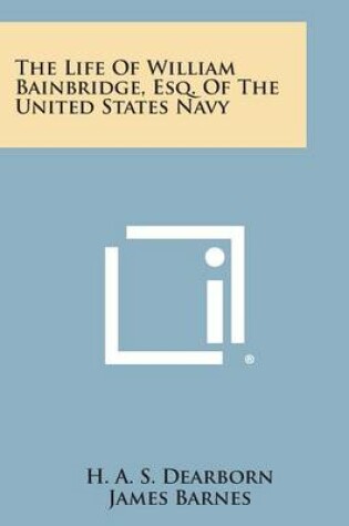 Cover of The Life of William Bainbridge, Esq. of the United States Navy