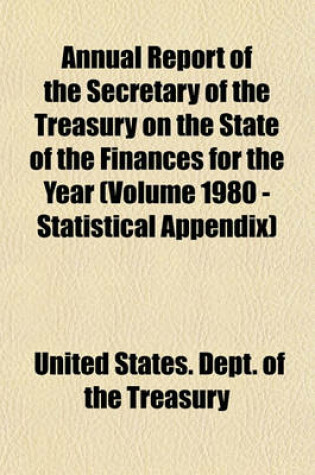 Cover of Annual Report of the Secretary of the Treasury on the State of the Finances for the Year (Volume 1980 - Statistical Appendix)