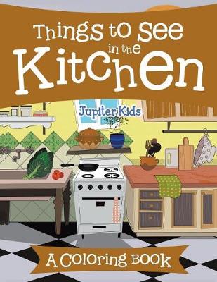 Book cover for Things to See in the Kitchen (A Coloring Book)