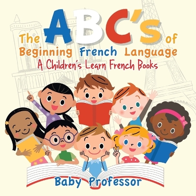 Cover of The ABC's of Beginning French Language A Children's Learn French Books