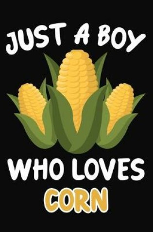 Cover of Just a Boy Who Loves Corn