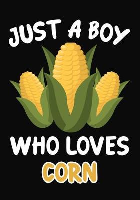 Book cover for Just a Boy Who Loves Corn