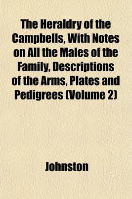 Book cover for The Heraldry of the Campbells, with Notes on All the Males of the Family, Descriptions of the Arms, Plates and Pedigrees (Volume 2)