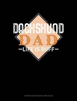 Cover of Dachshund Dad Life Is Ruff