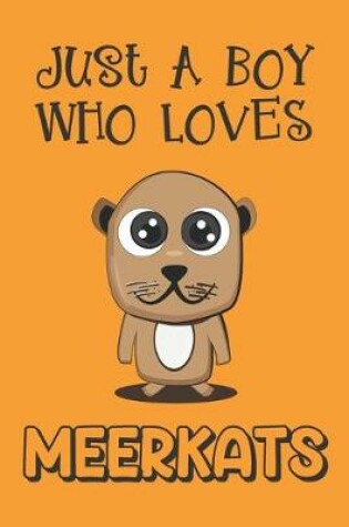 Cover of Just A Boy Who Loves Meerkats