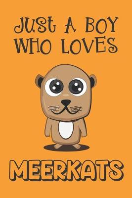 Book cover for Just A Boy Who Loves Meerkats