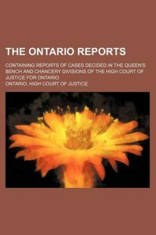 Cover of The Ontario Reports (Volume 29); Containing Reports of Cases Decided in the Queen's Bench and Chancery Divisions of the High Court of Justice for Ontario