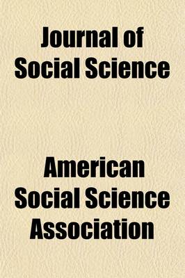 Book cover for Journal of Social Science (Volume 15); Containing the Proceedings of the American Association