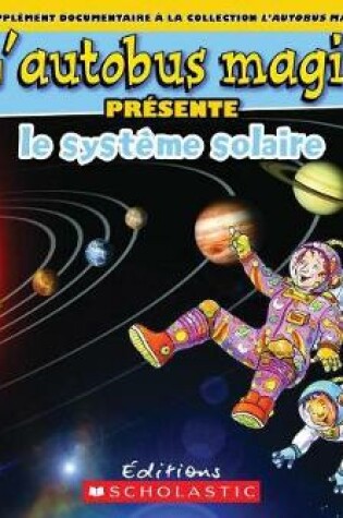 Cover of L' Autobus Magique Présente Le Système Solaire