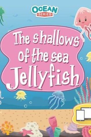 Cover of The Shallows of the Sea - Jellyfish
