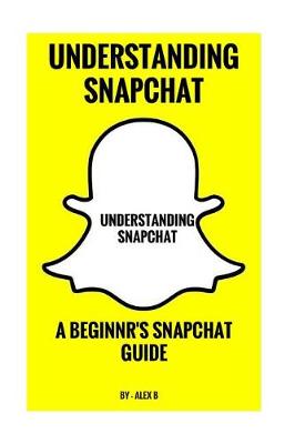 Cover of Understanding Snapchat