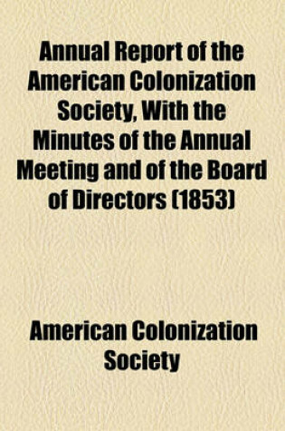 Cover of Annual Report of the American Colonization Society, with the Minutes of the Annual Meeting and of the Board of Directors (1853)